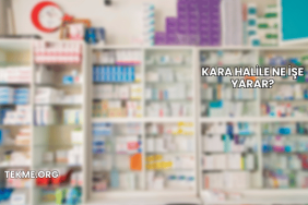 Kara Halile Ne İşe Yarar?
