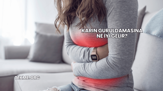 Karın Guruldamasına Ne İyi Gelir?