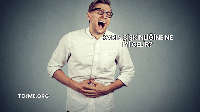 Karın Şişkinliğine Ne İyi Gelir?