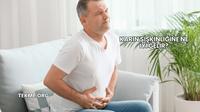 Karın Şişkinliğine Ne İyi Gelir?