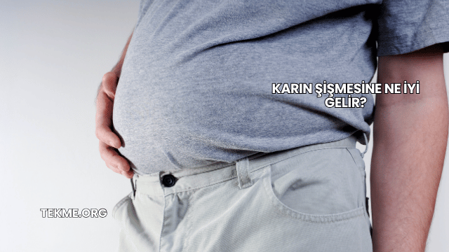 Karın Şişmesine Ne İyi Gelir?