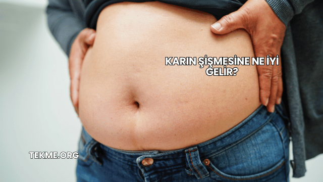 Karın Şişmesine Ne İyi Gelir?