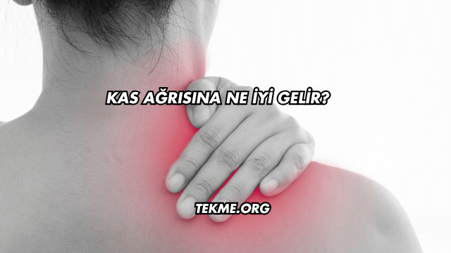 Kas Ağrısına Ne İyi Gelir?