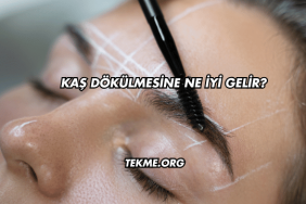 Kaş Dökülmesine Ne İyi Gelir?
