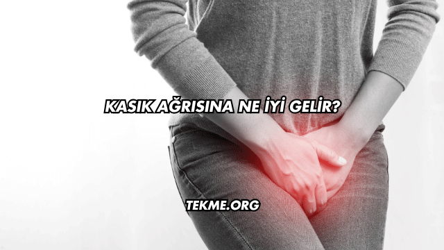 Kasık Ağrısına Ne İyi Gelir?