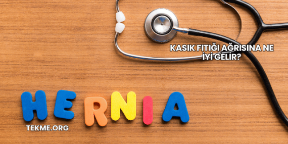 Kasık Fıtığı Ağrısına Ne İyi Gelir?