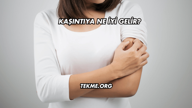 Kaşıntıya Ne İyi Gelir?