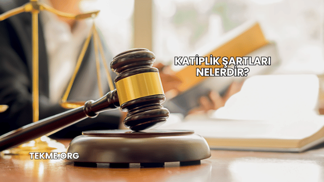 Katiplik Şartları Nelerdir?