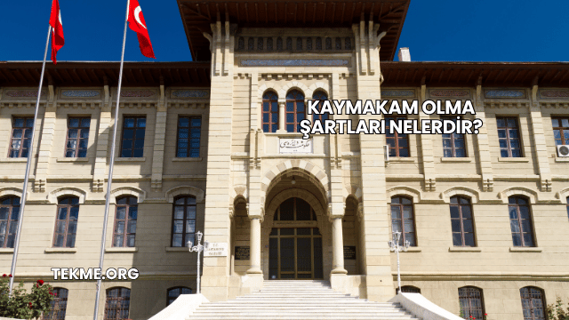 Kaymakam Olma Şartları Nelerdir?