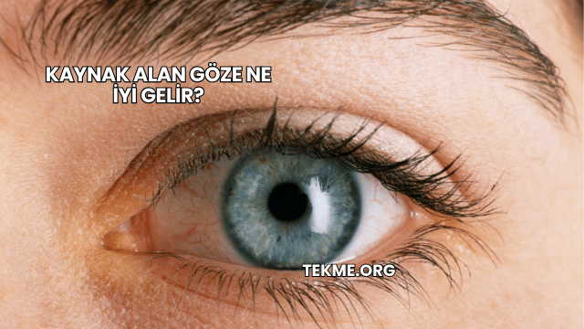 Kaynak Alan Göze Ne İyi Gelir?