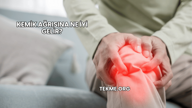 Kemik Ağrısına Ne İyi Gelir?