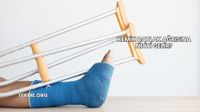 Kemik Çatlak Ağrısına Ne İyi Gelir?