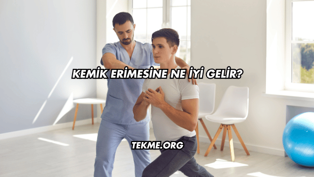 Kemik Erimesine Ne İyi Gelir?
