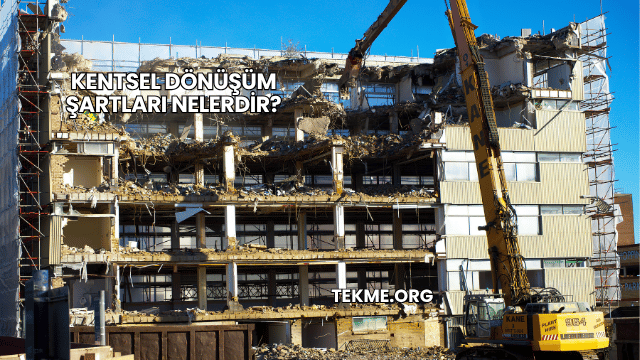 Kentsel Dönüşüm Şartları Nelerdir?