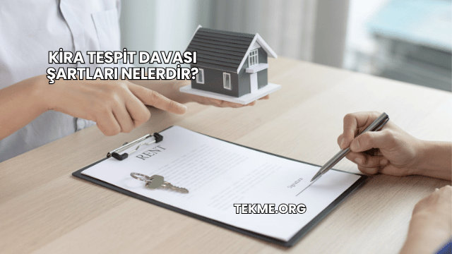 Kira Tespit Davası Şartları Nelerdir?