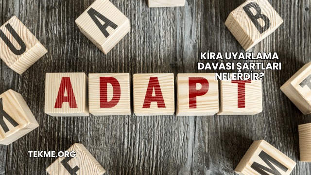 Kira Uyarlama Davası Şartları Nelerdir?