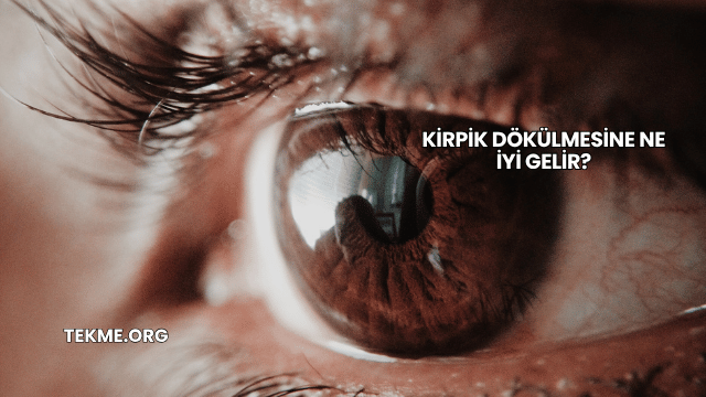 Kirpik Dökülmesine Ne İyi Gelir?