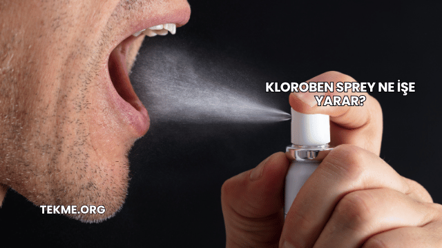 Kloroben Sprey Ne İşe Yarar?