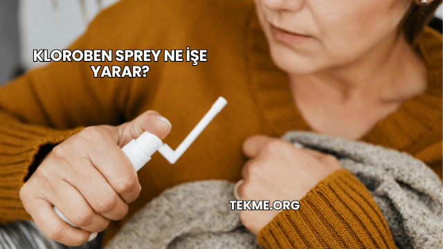Kloroben Sprey Ne İşe Yarar?