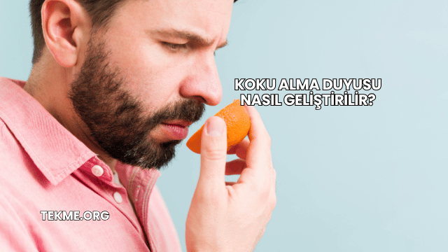 Koku Alma Duyusu Nasıl Geliştirilir?