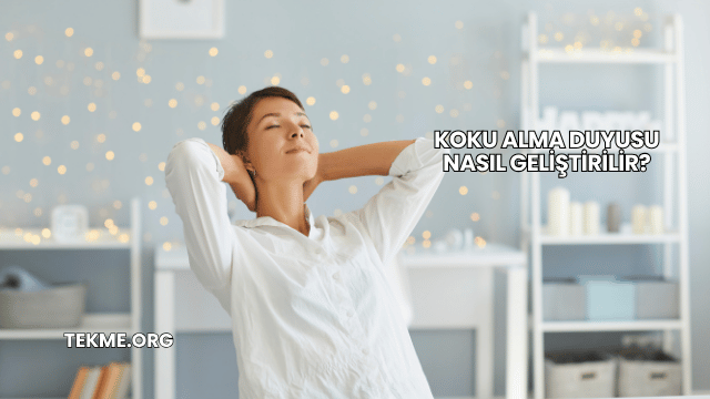 Koku Alma Duyusu Nasıl Geliştirilir?