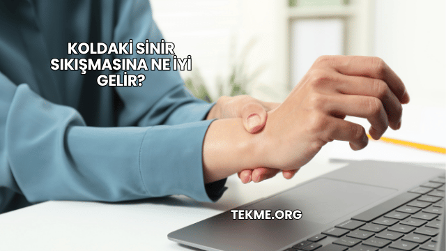 Koldaki Sinir Sıkışmasına Ne İyi Gelir?