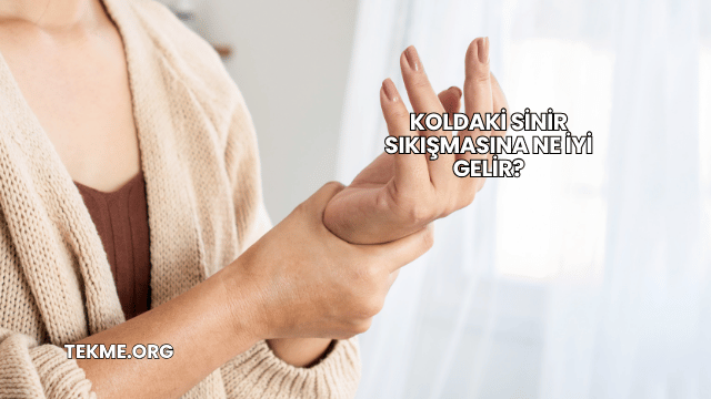 Koldaki Sinir Sıkışmasına Ne İyi Gelir?