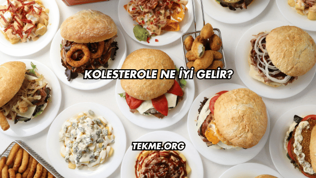 Kolesterole Ne İyi Gelir?