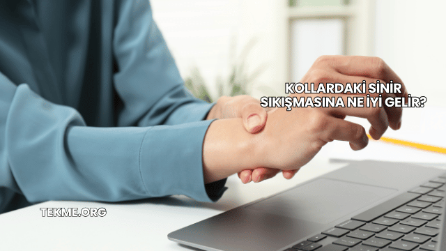 Kollardaki Sinir Sıkışmasına Ne İyi Gelir?