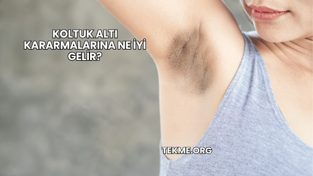 Koltuk Altı Kararmalarına Ne İyi Gelir?