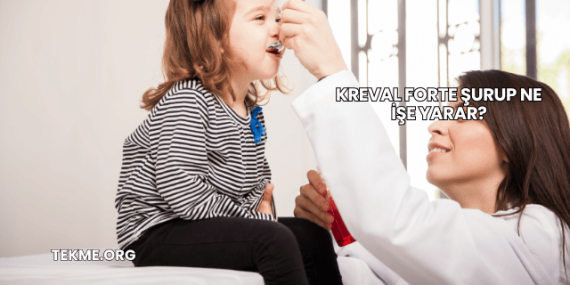 Kreval Forte Şurup Ne İşe Yarar?