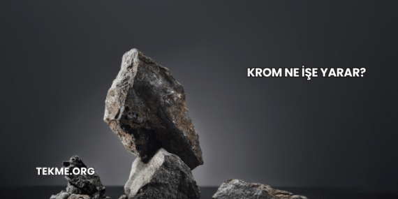 Krom Ne İşe Yarar?