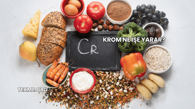Krom Ne İşe Yarar?