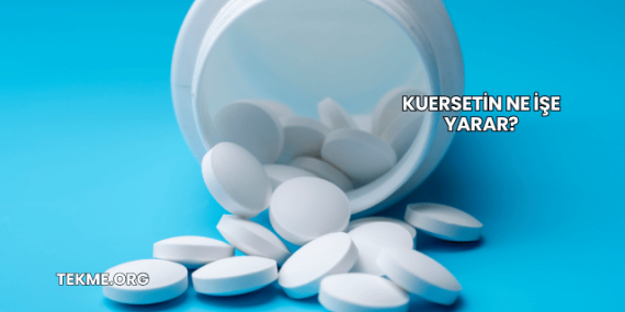 Kuersetin Ne İşe Yarar?