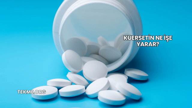 Kuersetin Ne İşe Yarar?