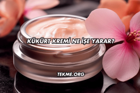 Kükürt Kremi Ne İşe Yarar?