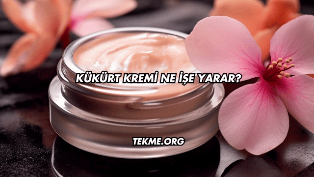 Kükürt Kremi Ne İşe Yarar?