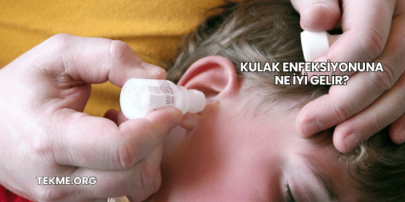 Kulak Enfeksiyonuna Ne İyi Gelir?