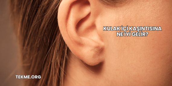 Kulak İçi Kaşıntısına Ne İyi Gelir?