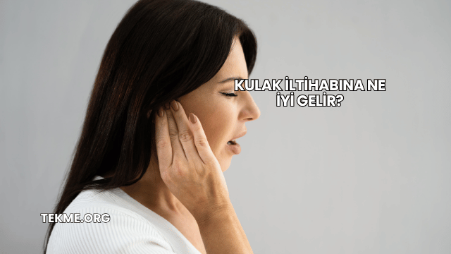 Kulak İltihabına Ne İyi Gelir?