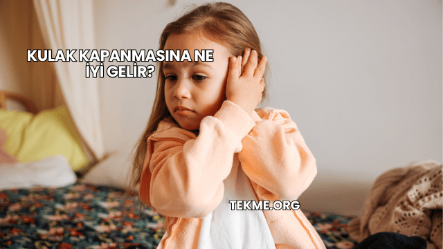Kulak Kapanmasına Ne İyi Gelir?