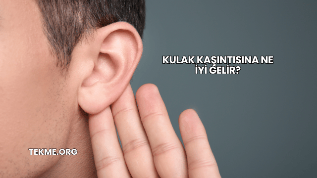 Kulak Kaşıntısına Ne İyi Gelir?