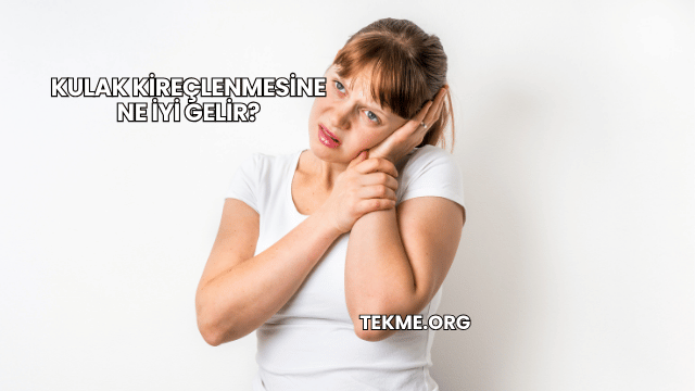 Kulak Kireçlenmesine Ne İyi Gelir?