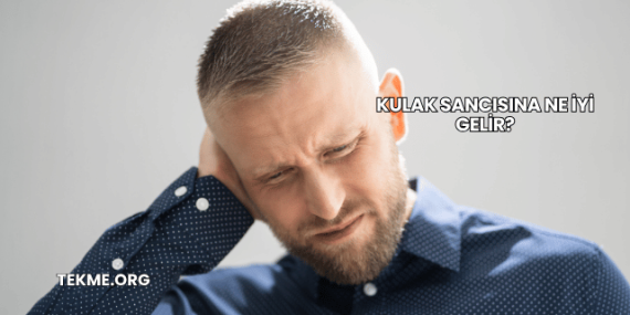 Kulak Sancısına Ne İyi Gelir?