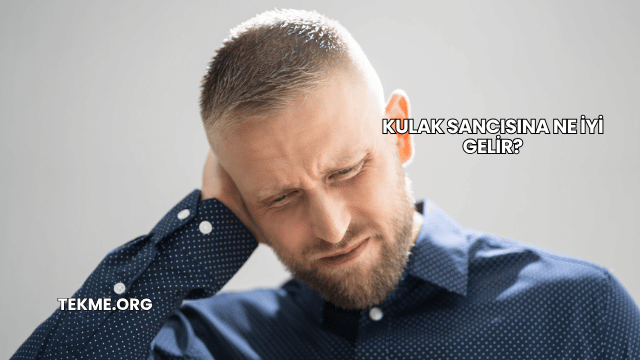 Kulak Sancısına Ne İyi Gelir?