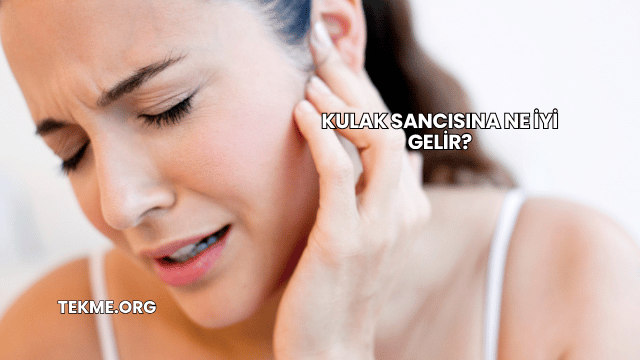 Kulak Sancısına Ne İyi Gelir?