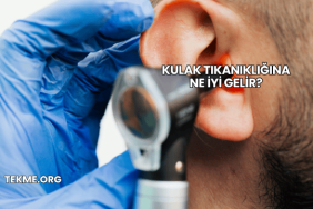 Kulak Tıkanıklığına Ne İyi Gelir?