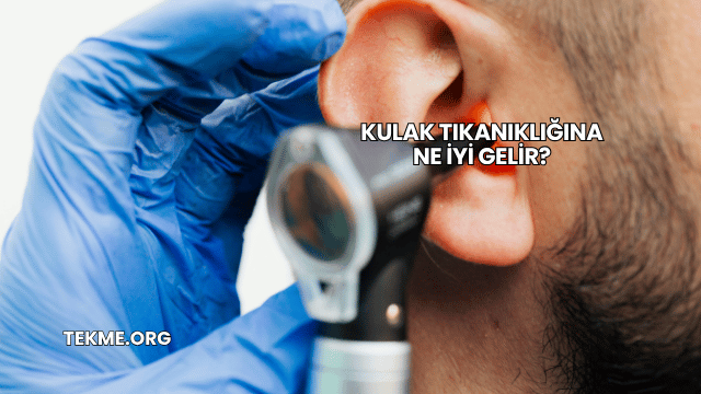 Kulak Tıkanıklığına Ne İyi Gelir?