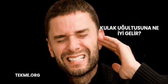 Kulak Uğultusuna Ne İyi Gelir?