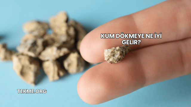 Kum Dökmeye Ne İyi Gelir?
